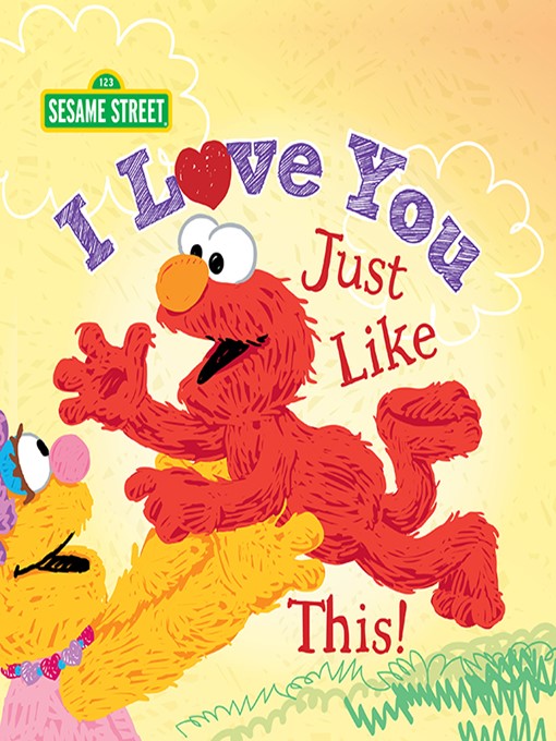 Title details for I Love You Just Like This! by Sesame Workshop - Available